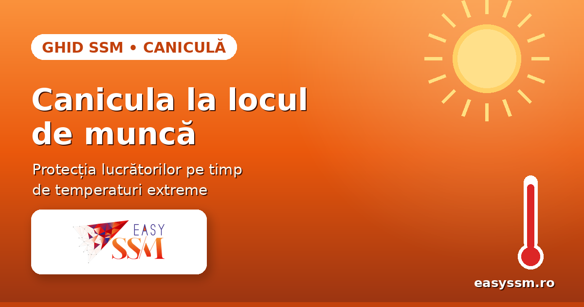 Ghid SSM EasySSM pentru protecția lucrătorilor pe timp de caniculă și temperaturi extreme la locul de muncă | EasySSM